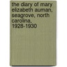 The Diary Of Mary Elizabeth Auman, Seagrove, North Carolina, 1928-1930 door William Thomas Auman