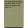 The Felton Illuminated Manuscripts in the National Gallery of Victoria by Margaret M. Manion