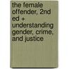 The Female Offender, 2nd Ed + Understanding Gender, Crime, and Justice door Merry Morash