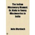 The Indian Missionary Manual; Or, Hints To Young Missionaries In India