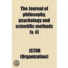 The Journal Of Philosophy, Psychology And Scientific Methods (Volume 4 door Jstor (Organization)
