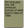 The Long Gray Line: The American Journey Of West Point's Class Of 1966 door Rick Atkinson