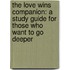 The Love Wins Companion: A Study Guide For Those Who Want To Go Deeper