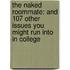 The Naked Roommate: And 107 Other Issues You Might Run Into In College