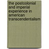 The Postcolonial And Imperial Experience In American Transcendentalism door Marek Paryz
