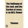 The Soliloquy Of The Soul, And The Garden Of Roses, Tr. By W.B. Flower by Fr Thomas Professor