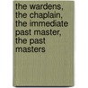 The Wardens, the Chaplain, the Immediate Past Master, the Past Masters door Charles J. Carter