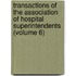 Transactions Of The Association Of Hospital Superintendents (Volume 6)