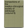Transactions Of The Medico-Chirurgical Society Of Edinburgh (Volume 8) door General Books