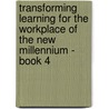 Transforming Learning for the Workplace of the New Millennium - Book 4 by Philippe Bourseiller
