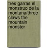 Tres Garras El Monstruo De La Montana/Three Claws The Mountain Monster by Cari Meister