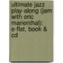 Ultimate Jazz Play-Along (Jam With Eric Marienthal): E-Flat, Book & Cd