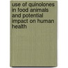 Use Of Quinolones In Food Animals And Potential Impact On Human Health by World Health Organisation