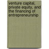 Venture Capital, Private Equity, And The Financing Of Entrepreneurship by Josh Lerner