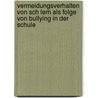 Vermeidungsverhalten Von Sch Lern Als Folge Von Bullying In Der Schule door Jan Schr Der