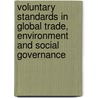 Voluntary Standards In Global Trade, Environment And Social Governance door John J. Kirton