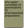 Who Expert Committee On Specifications For Pharmaceutical Preparations door World Health Organization (Who)