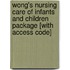 Wong's Nursing Care Of Infants And Children Package [With Access Code]