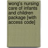 Wong's Nursing Care Of Infants And Children Package [With Access Code] door Marilyn J. Hockenberry