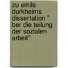Zu Emile Durkheims Dissertation " Ber Die Teilung Der Sozialen Arbeit" by Dennis Scholze