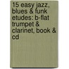 15 Easy Jazz, Blues & Funk Etudes: B-Flat Trumpet & Clarinet, Book & Cd door Bob Mintzer