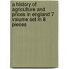 A History Of Agriculture And Prices In England 7 Volume Set In 8 Pieces by James E. Thorold Rogers