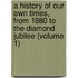 A History Of Our Own Times, From 1880 To The Diamond Jubilee (Volume 1)