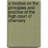 A Treatise On The Principles And Practice Of The High Court Of Chancery