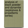 Analysis of Black Powder and Dynamite (Explosives & Propellants Series) by Walter O. Snelling