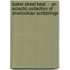 Baker Street Beat  -  An Eclectic Collection Of Sherlockian Scribblings door Dan Andriacco