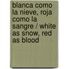 Blanca como la nieve, roja como la sangre / White As Snow, Red As Blood by Alessandro d'Avenia