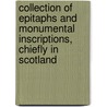 Collection Of Epitaphs And Monumental Inscriptions, Chiefly In Scotland door Robert Menteith