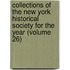 Collections Of The New York Historical Society For The Year (Volume 26)