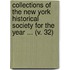 Collections Of The New York Historical Society For The Year ... (V. 32)