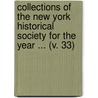 Collections Of The New York Historical Society For The Year ... (V. 33) door New-York Historical Society