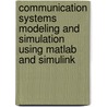 Communication Systems Modeling And Simulation Using Matlab And Simulink door K.C. Raveendranathan
