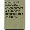 Communist Manifesto & Enlightenment & European Romanticism & On Liberty door Karl Marx