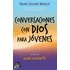 Conversaciones con Dios para jovenes / Conversations with God for Teens