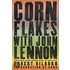 Corn Flakes With John Lennon: And Other Tales From A Rock 'n' Roll Life