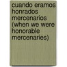 Cuando Eramos Honrados Mercenarios (When We Were Honorable Mercenaries) by Arturo Pérez-Reverte