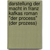 Darstellung Der Macht In Franz Kafkas Roman "Der Process" (Der Prozess) by Rene Jochum
