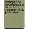 Der Beginn Der Hexenverfolgung Durch Die Inquisition Im 15. Jahrhundert by Doreen Fricke