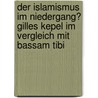 Der Islamismus Im Niedergang? Gilles Kepel Im Vergleich Mit Bassam Tibi by Joscha Hansen