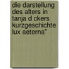Die Darstellung Des Alters In Tanja D Ckers Kurzgeschichte Lux Aeterna" door Bj Rn P. Tters