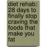 Diet Rehab: 28 Days To Finally Stop Craving The Foods That Make You Fat by Mike Dow
