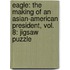 Eagle: The Making Of An Asian-American President, Vol. 8: Jigsaw Puzzle