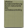 Effektive Kundenorientierung Durch Instrumente Des Vertriebscontrolling door Carla Saraiva