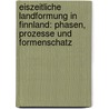 Eiszeitliche Landformung In Finnland: Phasen, Prozesse Und Formenschatz by Philipp K. Ppe