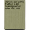 Elemente Der "Gothic Tradition" In Den Kurzprosawerken Edgar Allan Poes by Renate Bagossy