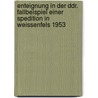 Enteignung In Der Ddr. Fallbeispiel Einer Spedition In Weissenfels 1953 door Adalbert Rabich